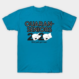 Quaran Senior 2020—Shit just got real! T-Shirt